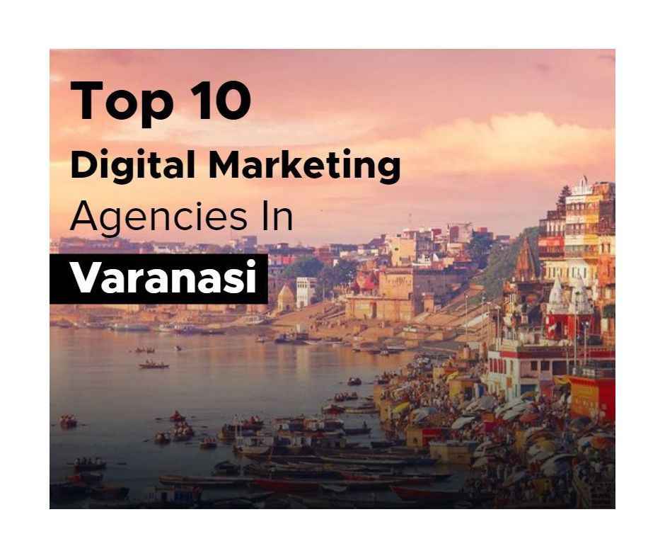 Top Digital Marketing Agencies in Varanasi