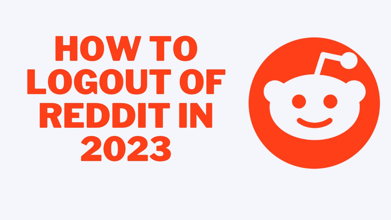How to Log Out Of Reddit in 2023
