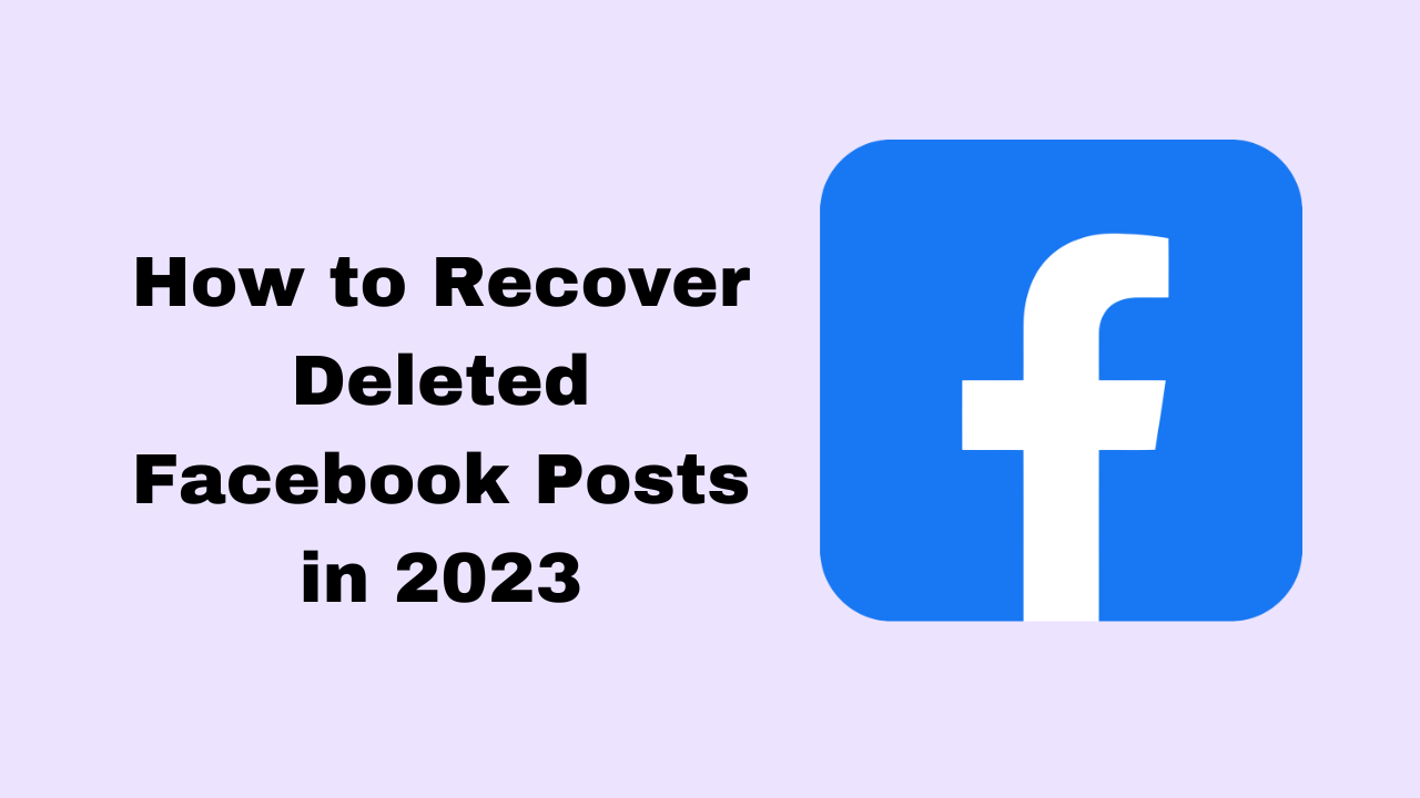How to Recover Deleted Facebook Posts in 2023