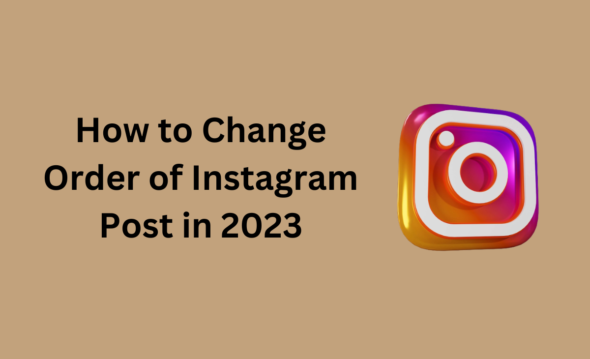 How to Change Order of Instagram Post