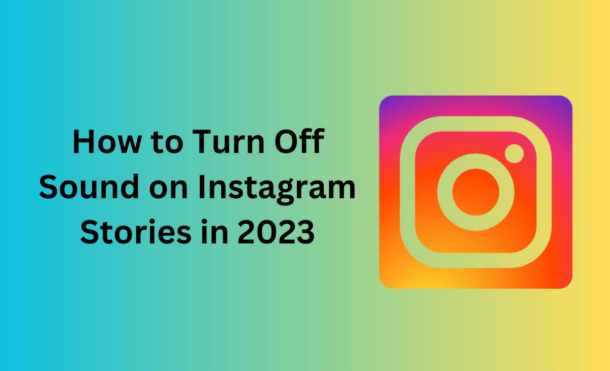 How To Turn Off Sound On Instagram Stories In 2023