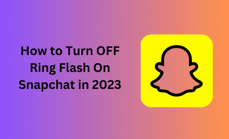 How to Turn OFF Ring Flash On Snapchat