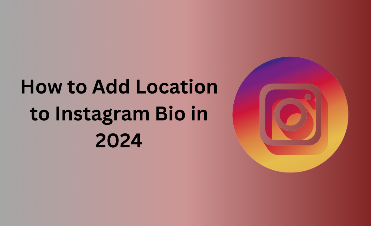 how-to-add-location-to-instagram-bio-in-2024-itechnogeeks