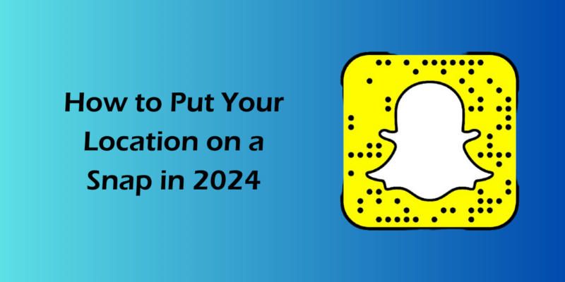 How to Put Your Location on a Snap in 2024