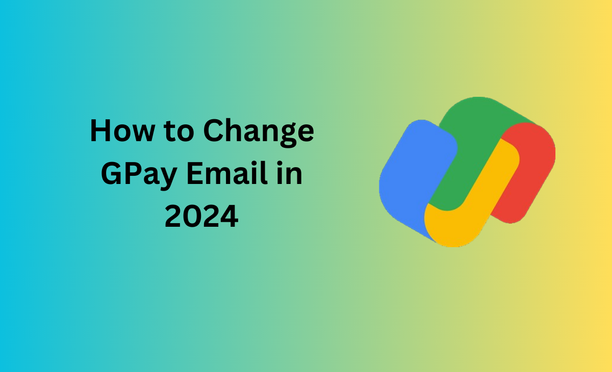 How to Change GPay Email