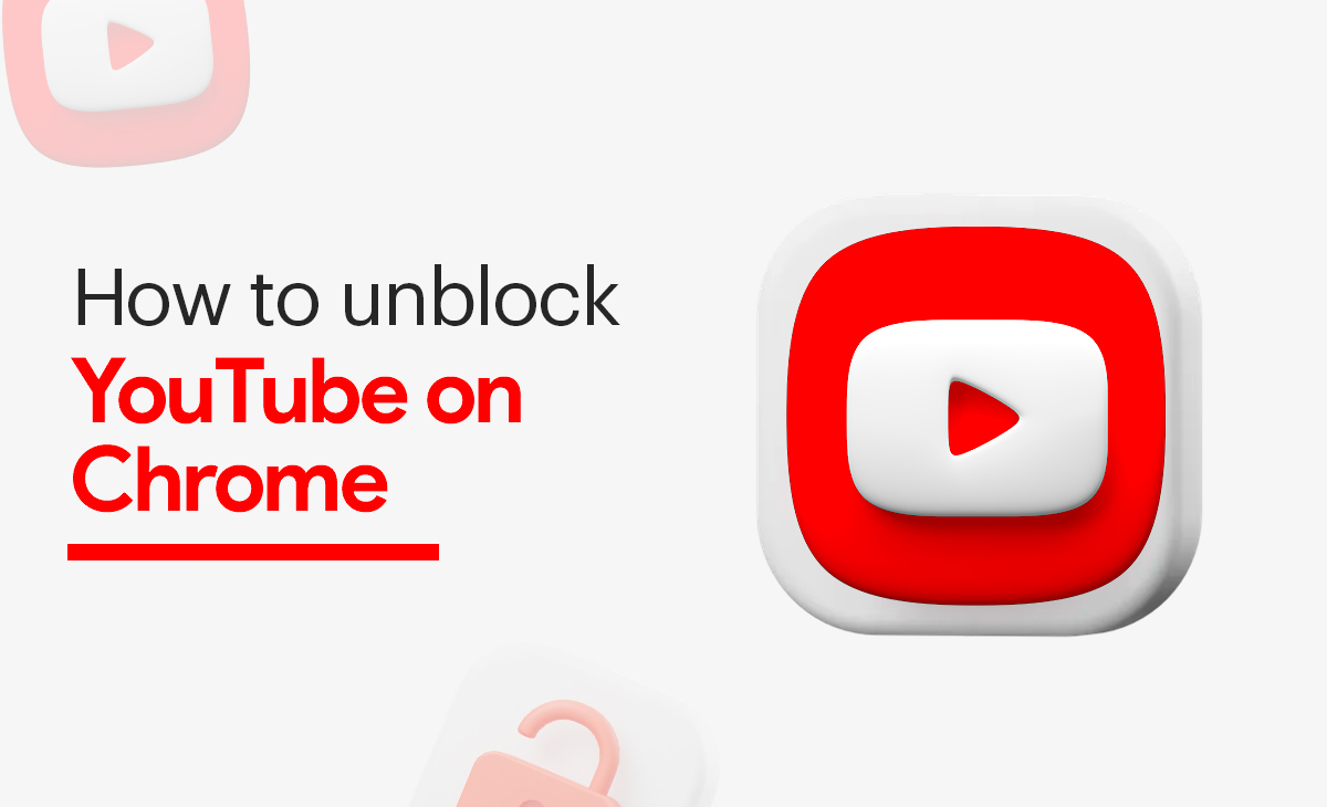 How to Unblock YouTube on Chrome