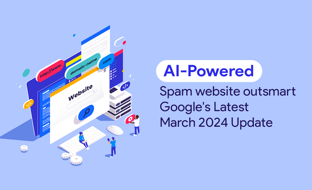 AI-Powered Spam Websites Outsmart Google's Latest March 2024 Update