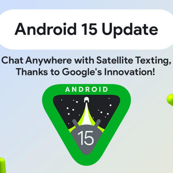 Google May Introduce Satellite-Based Texting Feature for Android 15