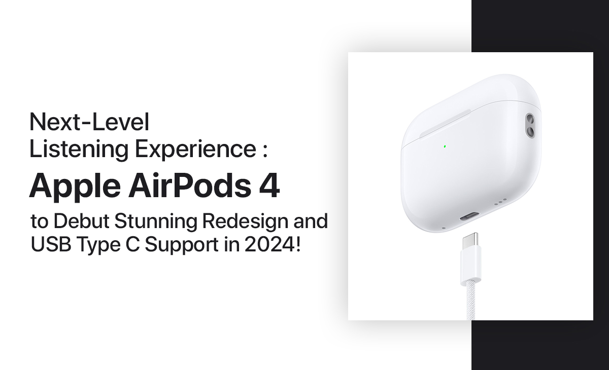 Apple AirPods 4: Redesigned with USB-C Support (2024)
