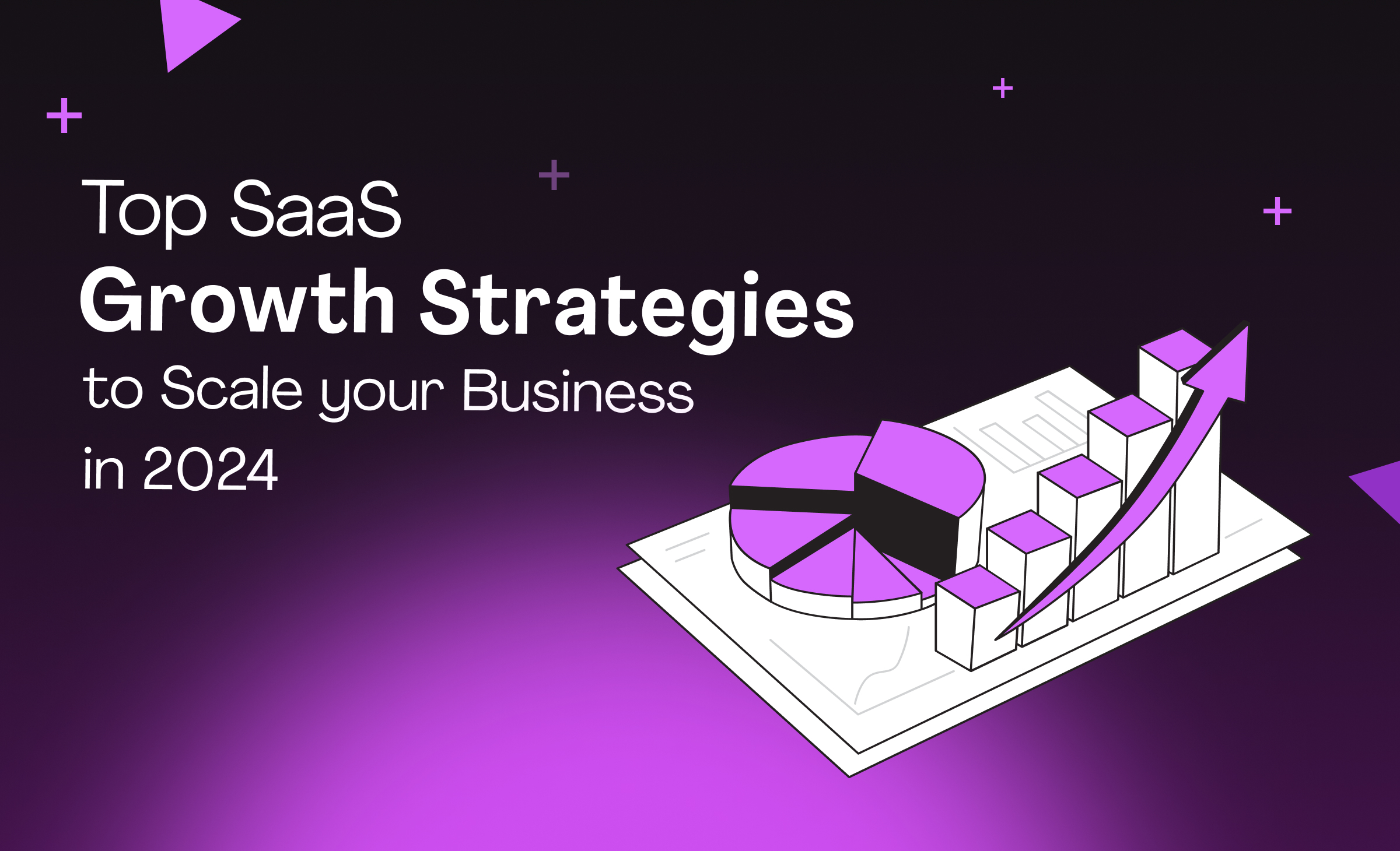 Top SaaS Growth Strategies to Scale Your Business in 2024