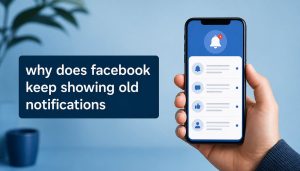 why does facebook keep showing old notifications